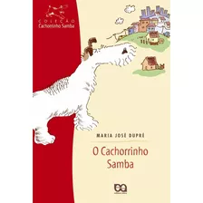 O Cachorrinho Samba, De Dupré, Maria José. Série Cachorrinho Samba Editora Somos Sistema De Ensino, Capa Mole Em Português, 2002