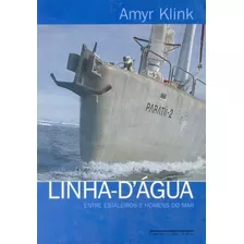 Linha D'água - Entre Estaleiros E Homens Do Mar