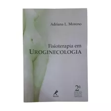 Fisioterapia Em Uroginecologia Adriana L Moreno