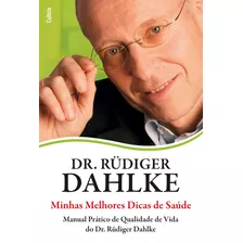 Minhas Melhores Dicas De Saúde: Manual Prático De Qualidade De Vida Do Dr. Rüdiger Dahlke., De Dahlke, Rüdiger. Editora Pensamento Cultrix, Capa Mole Em Português, 2012