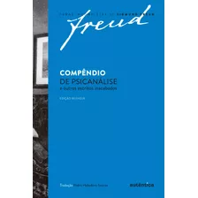 Freud - Compêndio De Psicanálise E Outros Escritos Inacabados, De Freud, Sigmund. Autêntica Editora Ltda., Capa Mole Em Português, 2014