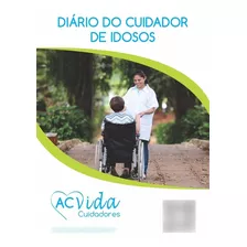 Diário Do Cuidador De Idosos Profissional Acvida: 2 Unidades