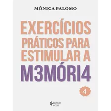 Exercicios Praticos Para Estimular A Memoria Vol. 4: Exercicios Praticos Para Estimular A Memoria Vol. 4, De Palomo, Mónica. Editora Vozes, Capa Mole, Edição 1 Em Português, 2023