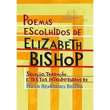 Poemas Escolhidos De Elizabeth Bishop - Seleção, Tradução E Textos Introdutórios De Paulo Henrique Britto - Companhia Das Letras