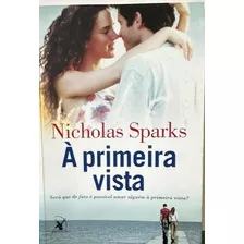 Livro À Primeira Vista De Nicholas Sparks. Oportunidade!