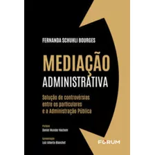 Mediação Administrativa - Solução De Controvérsias Entre Os Particulares E A Administração Pública