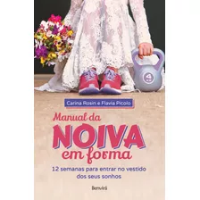 Manual Da Noiva Em Forma: 12 Semanas Para Entrar No Vestido Dos Seus Sonhos, De Picolo, Flávia. Editora Saraiva Educação S. A., Capa Mole Em Português, 2016