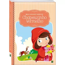 Meus Clássicos Favoritos: Chapeuzinho Vermelho, De Marques, Cristina. Editora Todolivro Distribuidora Ltda., Capa Dura Em Português, 2020