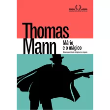 Mário E O Mágico: Uma Experiência Trágica De Viagem, De Thomas Mann. Editora Companhia Das Letras, Capa Dura Em Português, 2023