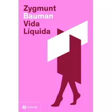 Vida Líquida (nova Edição), De Bauman, Zygmunt. Editora Schwarcz Sa, Capa Mole Em Português, 2021
