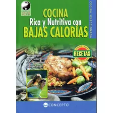 Cocina Rica Y Nutritiva Con Bajas Calorias ( Recetas )