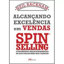 Alcançando Excelência Em Vendas - Spin Selling, De Rackham, Neil. Editora M.books, Capa Mole Em Português