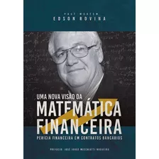 Uma Nova Visão Da Matemática Financeira: Perícia Financeira Em Contratos Bancários, De Edson Rovina. Série Não Aplicável, Vol. 1. Editora Clube De Autores, Capa Mole, Edição 2 Em Português, 2020