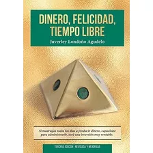 Libro : Dinero, Felicidad, Tiempo Libre Si Madrugas A...
