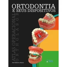 Ortodontia E Seus Dispositivos Atlas Operacional Ortholabor