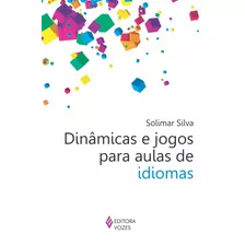 Dinâmicas E Jogos Para Aulas De Idiomas, De Silva, Solimar. Editora Vozes Ltda., Capa Mole Em Português, 2013