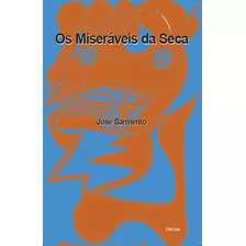 Os Miseráveis Da Seca, De Sarmento, José. Editora Cesar Mendes Da Costa, Capa Mole Em Português, 2020