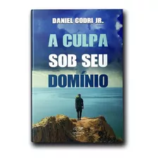 Livro A Culpa Sob Seu Domínio - Daniel Godri Jr, De Católico. Editora Canção Nova Em Português