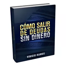 Como Salir De Deudas Sin Dinero | Vinicio Ramos 