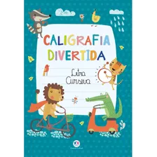 Letra Cursiva - Caligrafia Divertida - Livro Infantil Escolar - Ciranda Cultural