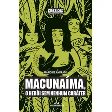 Macunaíma, O Herói Sem Nenhum Caráter, De De Andrade, Mário. Série Clássicos Melhoramentos Editora Melhoramentos Ltda., Capa Mole Em Português, 2018