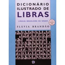 Dicionário Ilustrado De Libras: Língua Brasileira De Sinais
