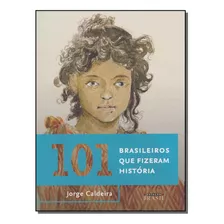 101 Brasileiros Que Fizeram Historia - Caldeira, Jorge