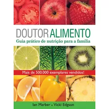 Doutor Alimento: Guia Prático De Nutrição Para A Família, De Marber, Ian. Starling Alta Editora E Consultoria Eireli, Capa Mole Em Português, 2012