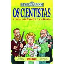 Os Cientistas E Seus Experimentos De Arromba, De Goldsmith, Dr. Mike. Editora Schwarcz Sa, Capa Mole Em Português, 2007