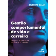 Gestão Comportamental De Vida E Carreira: O Que A Mitologia Grega Nos Ensina, De Galan, Gilberto. Editora Serviço Nacional De Aprendizagem Comercial, Capa Mole Em Português, 2021