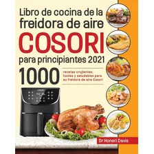 Libro: Libro De Cocina De La Freidora De Aire Cosori Para Pr