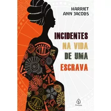 Incidentes Na Vida De Uma Escrava, De Jacobs, Harriet Ann. Série Biografias Ciranda Cultural Editora E Distribuidora Ltda., Capa Mole Em Português, 2021