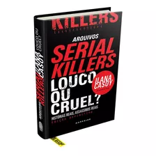 Livro Arquivos Serial Killers: Louco Ou Cruel?