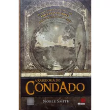 Livro Sabedoria Do Condado, A: Tudo Sobre O Estilo De Vida Dos Hobbits Para Uma Vida Longa E Feliz - Smith, Noble [2012]