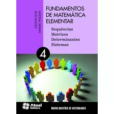 Fundamentos De Matemática Elementar - Volume 4: Sequências, Matrizes, Determiantes E Sistema, De Iezzi, Gelson. Editora Somos Sistema De Ensino, Capa Mole Em Português, 2013