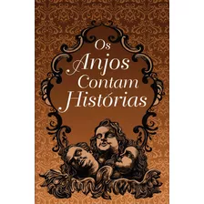 Os Anjos Contam Histórias - Luiz Antônio Aguiar - Editora Melhoramentos