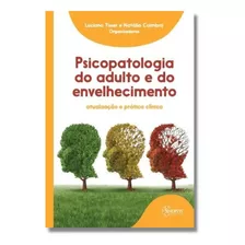 Psicopatologia Do Adulto E Do Envelhecimento: Atualização E Prática Clínica, De Luciana Tisser. Editora Sinopsys, Capa Dura Em Português