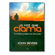 Voz Que Clama, A: O Ministério Profético Dos Últimos Dias, De John Bevere. Editora Lan Editora, Capa Mole Em Português