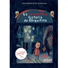 La Terrorífica Historia De Chiquitina - Lena Ollmark