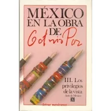 Los Privilegios De La Vista - Mexico En La Obra De Octavio P