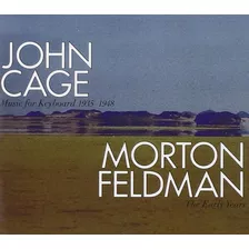 Cd: John Cage: Música Para Teclado 1935-1948/morton Feldman: