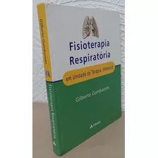 Fisioterapia Respiratória Em Unidade De Terapia Intensiva - Gilberto Gambaroto - Atheneu (2006)