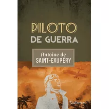 Piloto De Guerra, De Antoine De Saint-exupéry. Editora Via Leitura Em Português