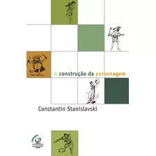 A Construção Da Personagem, De Stanislavski, Constantin. Editora José Olympio Ltda., Capa Mole Em Português, 1993