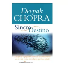 Sincrodestino, De Deepak, Chopra. Editorial Alamah, Tapa Blanda, Edición Primera En Español