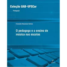 O Pedagogo E O Ensino De Musíca Nas Escolas, De Galizia, Fernando Stanzione. Editora Fundação De Apoio Inst. Ao Desenv. Cient. E Tecnologico, Capa Mole Em Português, 2016