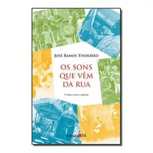 Sons Que Vem Da Rua, Os - Tinhorao, Jose Ramos - Editora 34