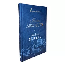 Livro Rendição Absoluta Andrew Murray | Coleção Legado Da Fé