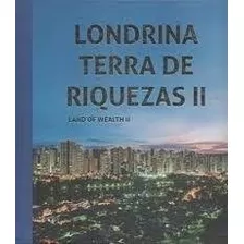 Livro Londrina Terra De Riquezas Ii Jackeline Evangeli