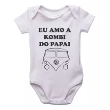 Body Infantil Eu Amo A Kombi Do Papai Roupinha Bebê Kids